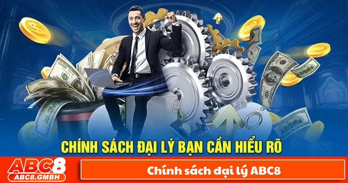 Chính Sách Đại Lý ABC8 1 Chính Sách Hoa Hồng Đại Lý ABC8 – Thu Nhập Không Giới Hạn